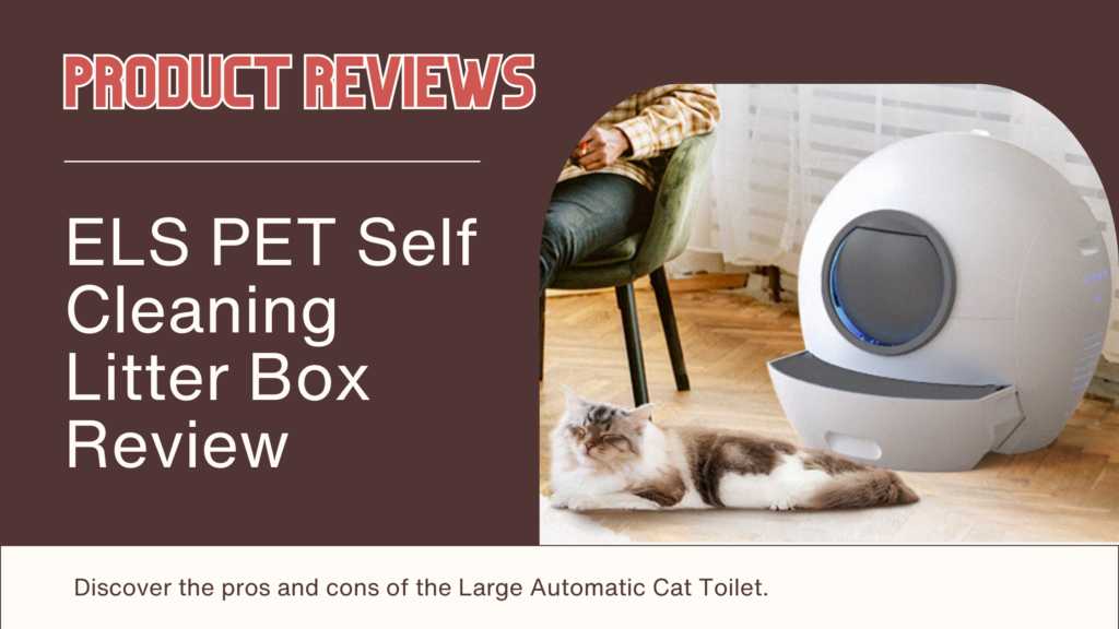 ELS PET Self Cleaning Litter Box Review Story Cat Lover